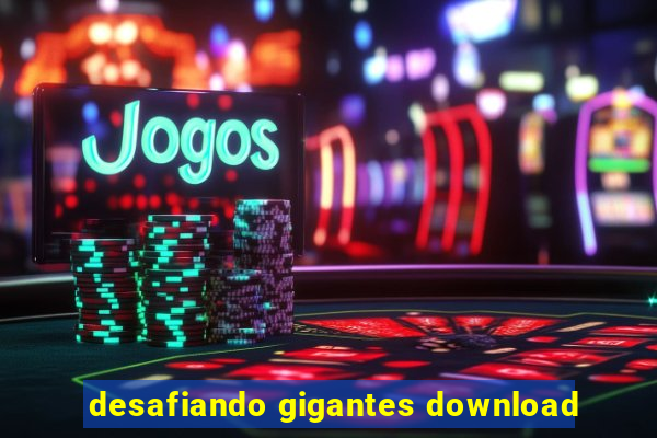 desafiando gigantes download